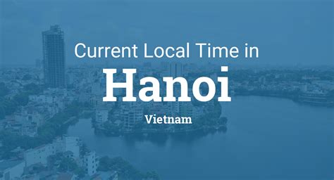 hanoi gmt|Current Local Time in Hà Nội, Vietnam .